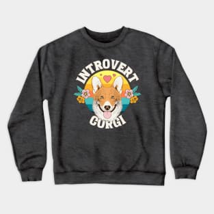 Introvert corgi dog puppy owner typography logo | Morcaworks Crewneck Sweatshirt